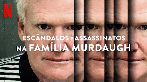 Escândalos e Assassinatos na Família Murdaugh